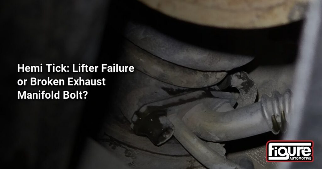 Hemi Tick: Lifter Failure or Broken Exhaust Manifold Bolt?