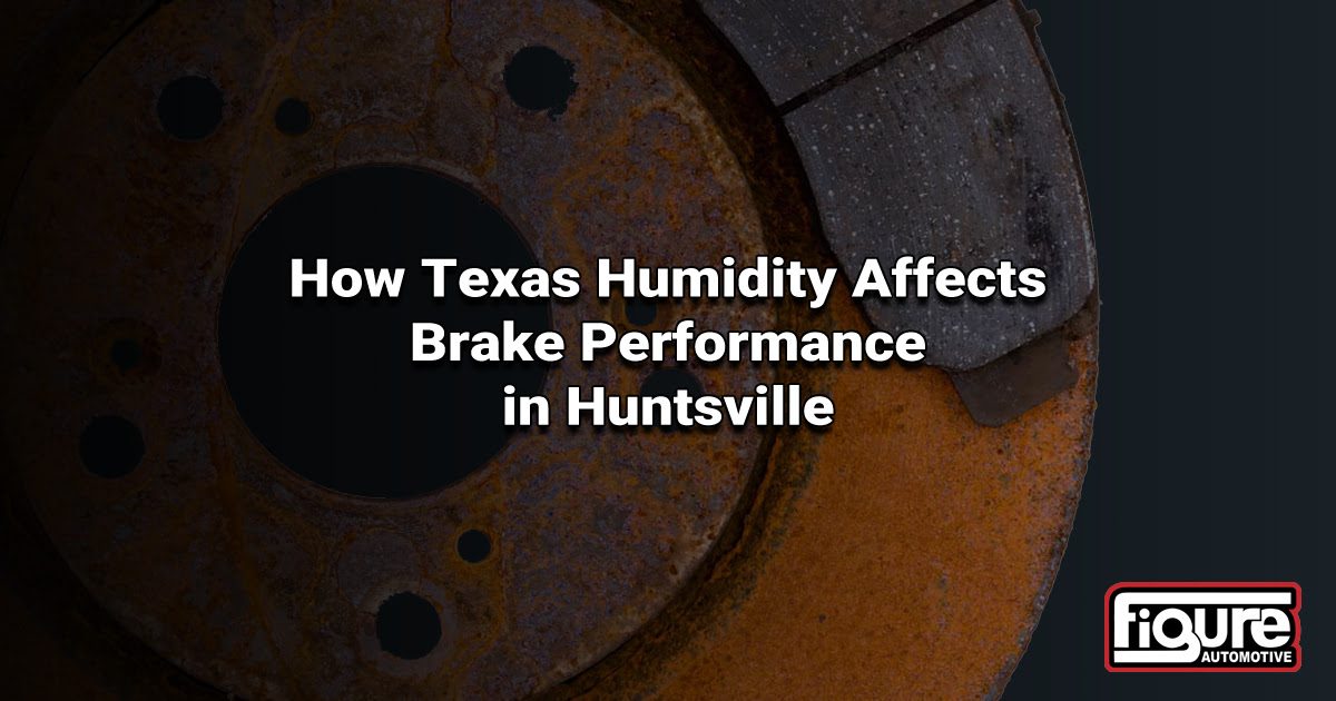 How Texas Humidity Affects Brake Performance in Huntsville