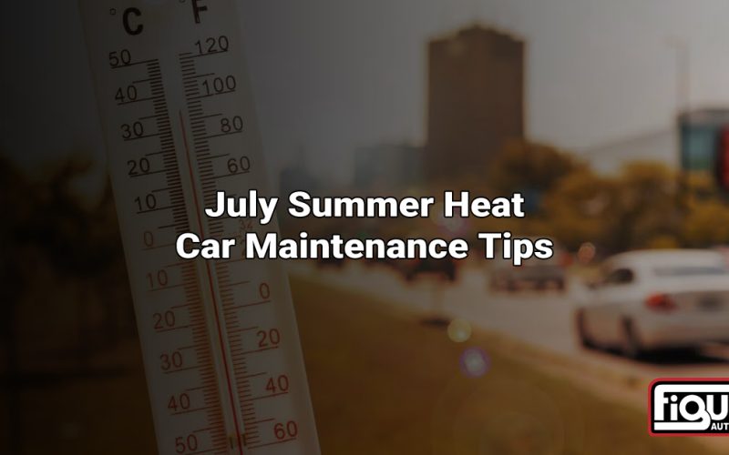 July Summer Heat car maintenance tips July Summer Heat car maintenance tips