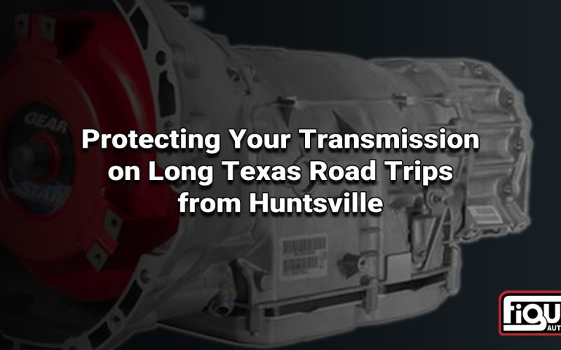 Protecting Your Transmission on Long Texas Road Trips from Huntsville Protecting Your Transmission on Long Texas Road Trips from Huntsville